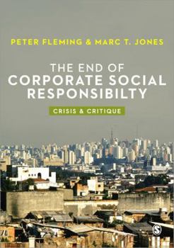 Paperback The End of Corporate Social Responsibility: Crisis and Critique Book