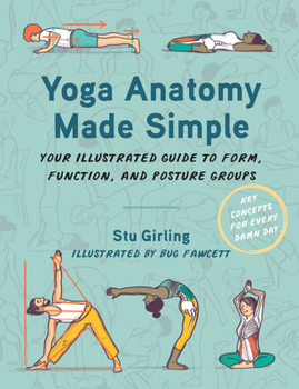 Paperback Yoga Anatomy Made Simple: Your Illustrated Guide to Form, Function, and Posture Groups Book