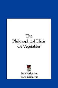 Hardcover The Philosophical Elixir Of Vegetables Book
