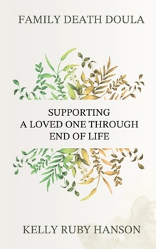 Family Death Doula: Supporting a Loved One Through End of Life