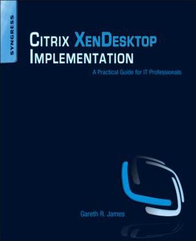 Paperback Citrix XenDesktop Implementation: A Practical Guide for IT Professionals Book