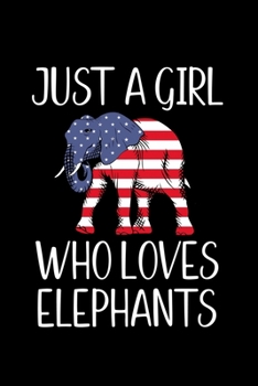 Just A Girl Who Loves Elephants: Elephants Lovers Journal, Notebook And Notepad Cute Gift For Girls And Women