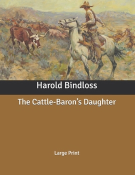 The Cattle-Baron’s Daughter: Large Print