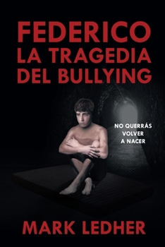 Paperback Federico La Tragedia Del Bullying: No querr?s volver a nacer [Spanish] Book