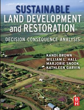 Hardcover Sustainable Land Development and Restoration: Decision Consequence Analysis Book
