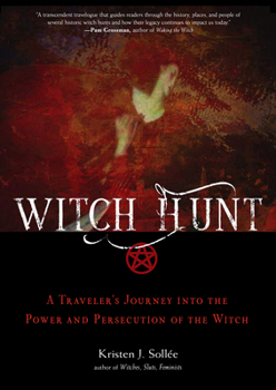 Paperback Witch Hunt: A Traveler's Journey Into the Power and Persecution of the Witch Book