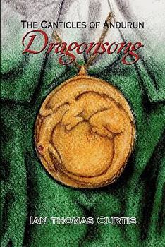 Paperback The Canticles of Andurun: Dragonsong Book