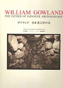 Hardcover William Gowland: The Father of Japanese Archaeology Book