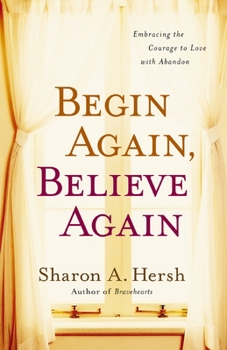 Paperback Begin Again, Believe Again: Embracing the Courage to Love with Abandon Book