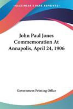 Paperback John Paul Jones Commemoration At Annapolis, April 24, 1906 Book