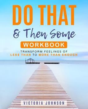 Paperback Do That & Then Some: Transform Feelings of Less Than to More Than Enough Workbook Book