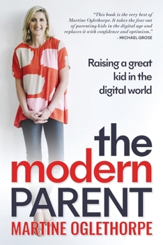 Paperback The Modern Parent: Raising a great kid in the digital world Book
