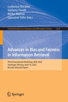 Paperback Advances in Bias and Fairness in Information Retrieval: Third International Workshop, Bias 2022, Stavanger, Norway, April 10, 2022, Revised Selected P Book