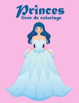 Paperback Princes Livre de coloriage: Le monde magique des princes pour tous les âges - Jolies princes coloriage pour qui aime les princes Dessins anti-stre [French] Book