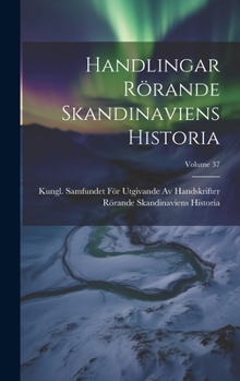 Hardcover Handlingar Rörande Skandinaviens Historia; Volume 37 [Swedish] Book