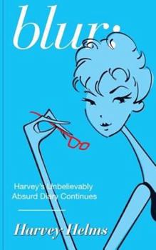 Paperback Blur: Harvey's Unbelievably Absurd Diary Continues Book