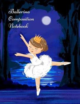 Ballerina Composition Notebook: Ballet Dancer 8.5 x 11 inch Pre K Handwriting Practice Paper
