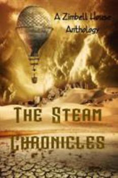 Paperback The Steam Chronicles: A Zimbell House Anthology Book