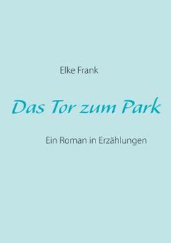 Paperback Das Tor zum Park: Ein Roman in Erzählungen [German] Book