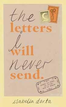 Paperback The Letters I Will Never Send: Poems to Read, to Write, and to Share Book