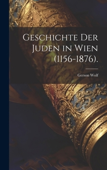 Hardcover Geschichte der Juden in Wien (1156-1876). [German] Book