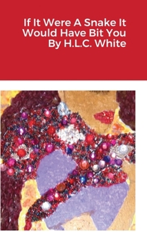 Hardcover If It Were A Snake It Would Have Bit You Book