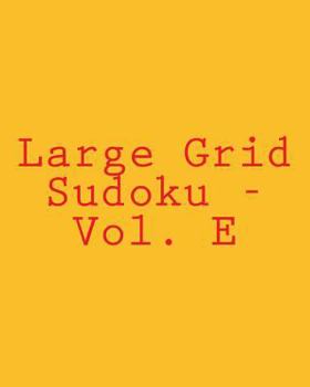 Paperback Large Grid Sudoku - Vol. E: 80 Easy to Read, Large Print Sudoku Puzzles [Large Print] Book