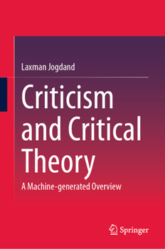 Hardcover Criticism and Critical Theory: A Machine-Generated Overview Book