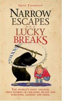 Paperback Narrow Escapes and Lucky Breaks: The World's Most Amazing True Stories of Cheating Death and Surviving Against the Odds Book