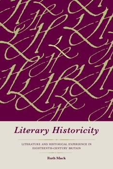 Hardcover Literary Historicity: Literature and Historical Experience in Eighteenth-Century Britain Book