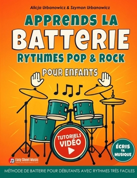 Paperback Apprends la Batterie - Rythmes Pop & Rock pour Enfants: Méthode de batterie pour débutants avec rythmes très faciles, tutoriels vidéo et espace pour é [French] Book