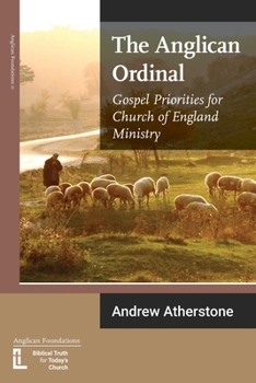 Paperback The Anglican Ordinal: Gospel Priorities for Church of England Ministry Book