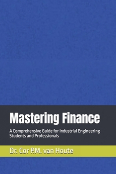 Paperback Mastering Finance: A Comprehensive Guide for Industrial Engineering Students and Professionals Book