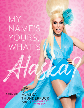 Hardcover My Name's Yours, What's Alaska?: A Memoir Book