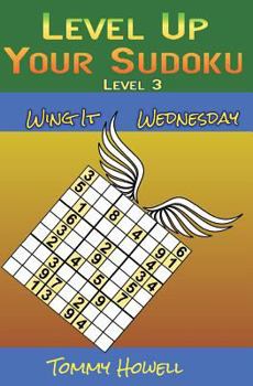 Paperback Level Up Your Sudoku Level 3: Wing It Wednesdays Book