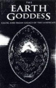 Hardcover The Earth Goddess: Celtic and Pagan Legacy of the Landscape Book