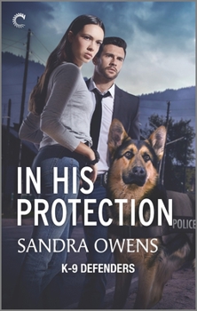 In His Protection - Book #1 of the K-9 Defenders