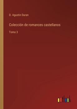 Paperback Colección de romances castellanos: Tomo 3 [Spanish] Book