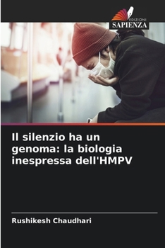 Il silenzio ha un genoma: la biologia inespressa dell'HMPV (Italian Edition)