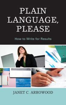 Hardcover Plain Language, Please: How to Write for Results Book