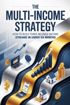 Paperback The Multi-Income Strategy: How to Build Three Reliable Income Streams in Under Six Months Book