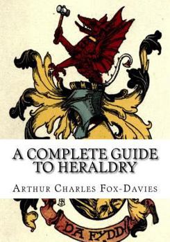A Complete Guide to Heraldry