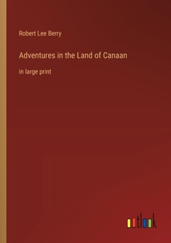 Adventures in the Land of Canaan: in large print