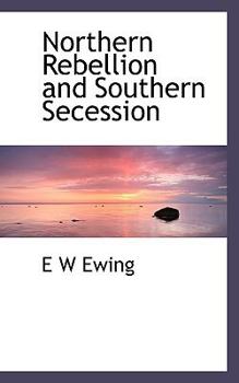 Paperback Northern Rebellion and Southern Secession Book