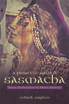 Paperback A Princess Named Sasmacha: First Collection of Short Stories Book