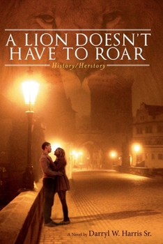 Hardcover A Lion Doesn't Have to Roar: History/Herstory Book