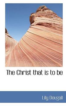 Paperback The Christ That Is to Be Book
