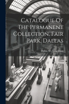 Catalogue of the Permanent Collection, Fair Park, Dallas