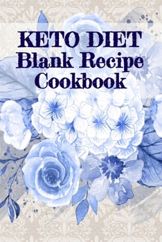 Keto Diet Blank Recipe Cookbook: Cute Daily Food Diet Meal Planner / Journal & Fitness Cook Book To Write In Your Favorite Ketogenic Breakfast, Luch & ... Loss Ingredients & Preparation Instructions