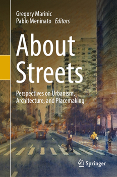 About Streets: Perspectives on Urbanism, Architecture, and Placemaking